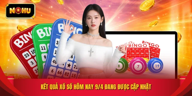 Kết quả xổ số hôm nay 9/4 đang được cập nhật