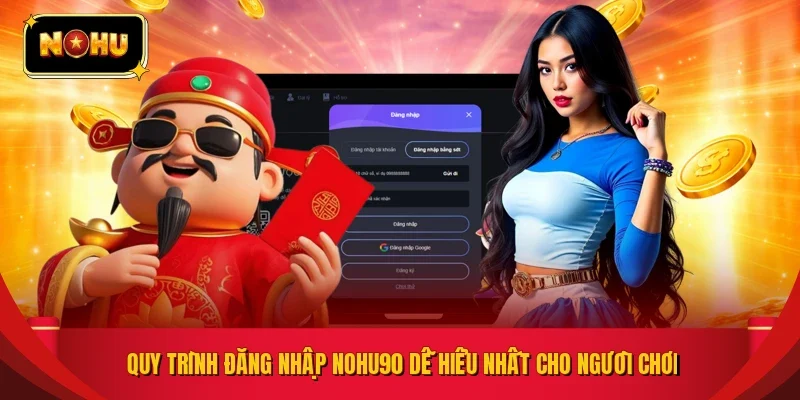 Quy trình đăng nhập NOHU90 dễ hiểu nhất cho người chơi