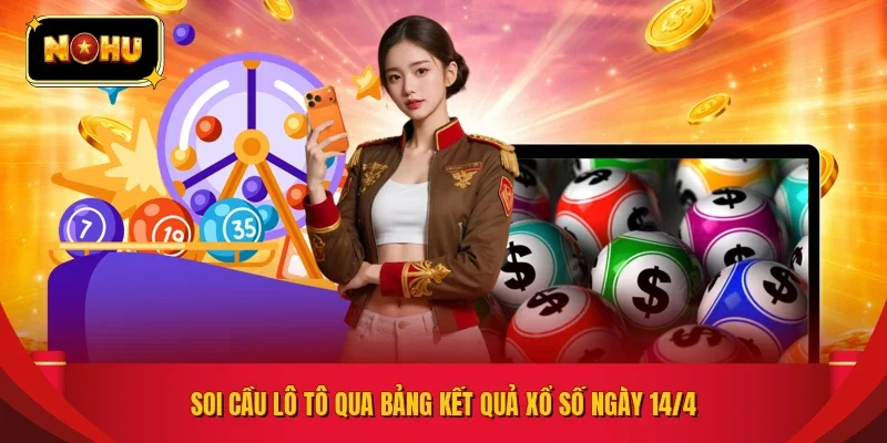 Những thông tin về kết quả xổ số hôm nay 14/4