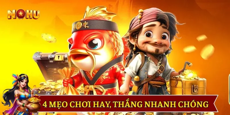 4 mẹo chơi hay, thắng nhanh chóng