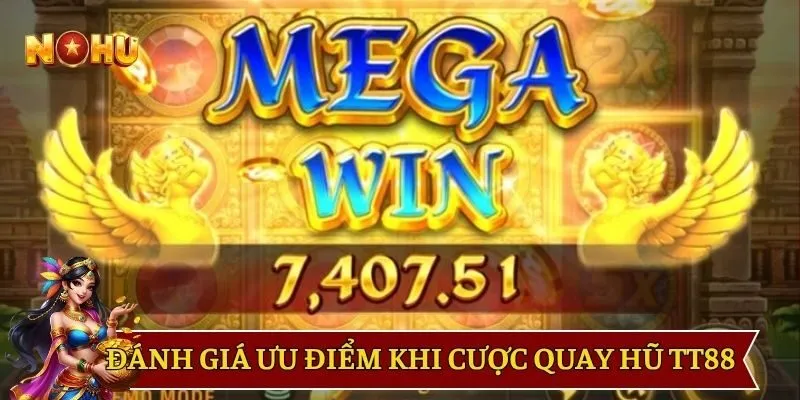 Đánh giá ưu điểm khi cược quay hũ TT88