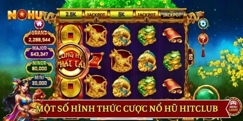 Một số hình thức cược nổ hũ Hitclub cực hot