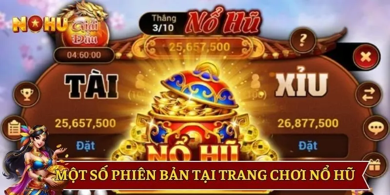 Một số phiên bản cược tại trang chơi game nổ hũ