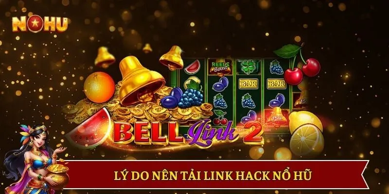 Vai trò của tải link hack nổ hũ hiện nay đối với hội viên